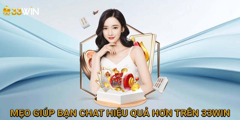 meo-giup-ban-chat-hieu-qua-hon-tren-33win-17