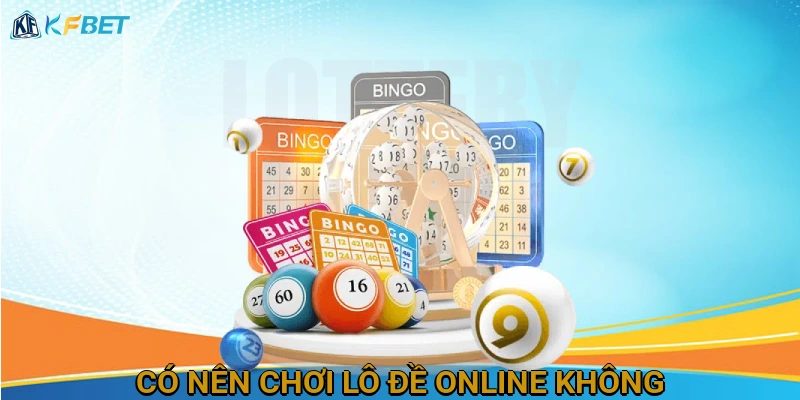 co-nen-choi-lo-de-online-khong