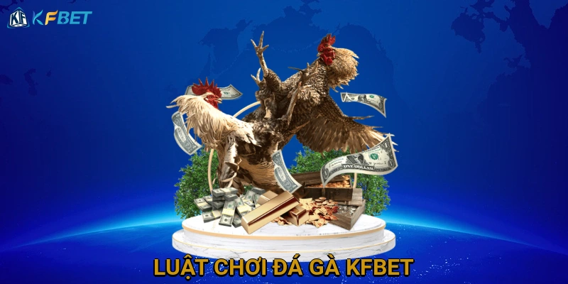 luat-choi-da-ga-kfbet