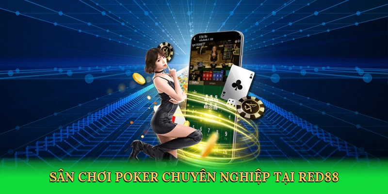 Sân chơi poker chuyên nghiệp tại Red88