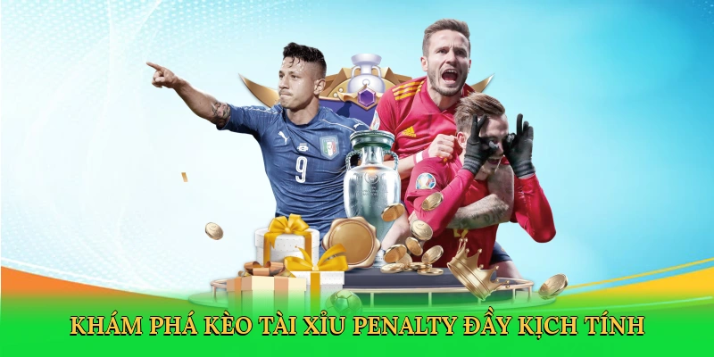 Khám phá kèo tài xỉu penalty đầy kịch tính
