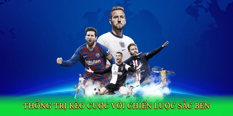 Thống trị kèo cược với chiến lược sắc bén