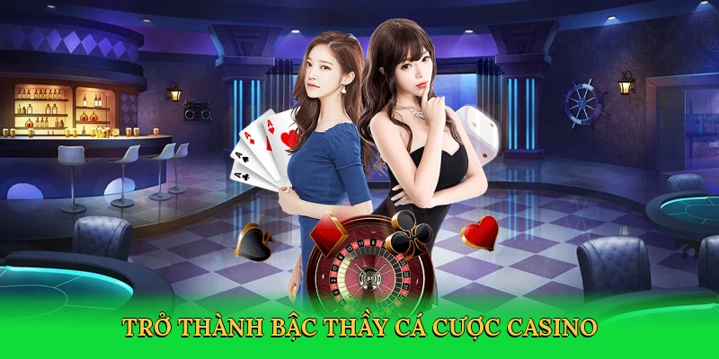 Trở thành bậc thầy cá cược casino